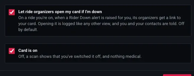 Two settings: Let ride organizers open my card if I'm down, ticked, explaining that on a ride you're on, when a Rider Down alert is raised for you, its organizers get a link to your card; and Card is on, ticked